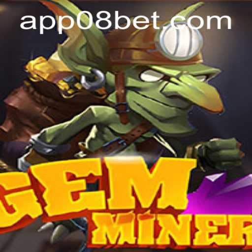 Exploring the Thrilling World of GemMiner and the Impact of 08bet